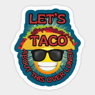 Funny fast Mexican food Let's Taco about this over lunch Sticker